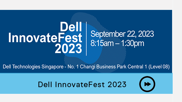 Dell InnovateFest 2023, September 22, 2023 8:15am - 1:30pm, Dell Technologies Singapore - No. 1 Changi Business Paek Central 1 (Level 08), Dell InnovateFest2023